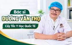 bac-si-duong-van-tho-cay-toc-y-hoc-quoc-te-thong-tin-chung-va-cach-dat-lich
