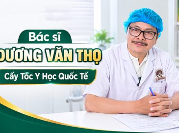 bac-si-duong-van-tho-cay-toc-y-hoc-quoc-te-thong-tin-chung-va-cach-dat-lich